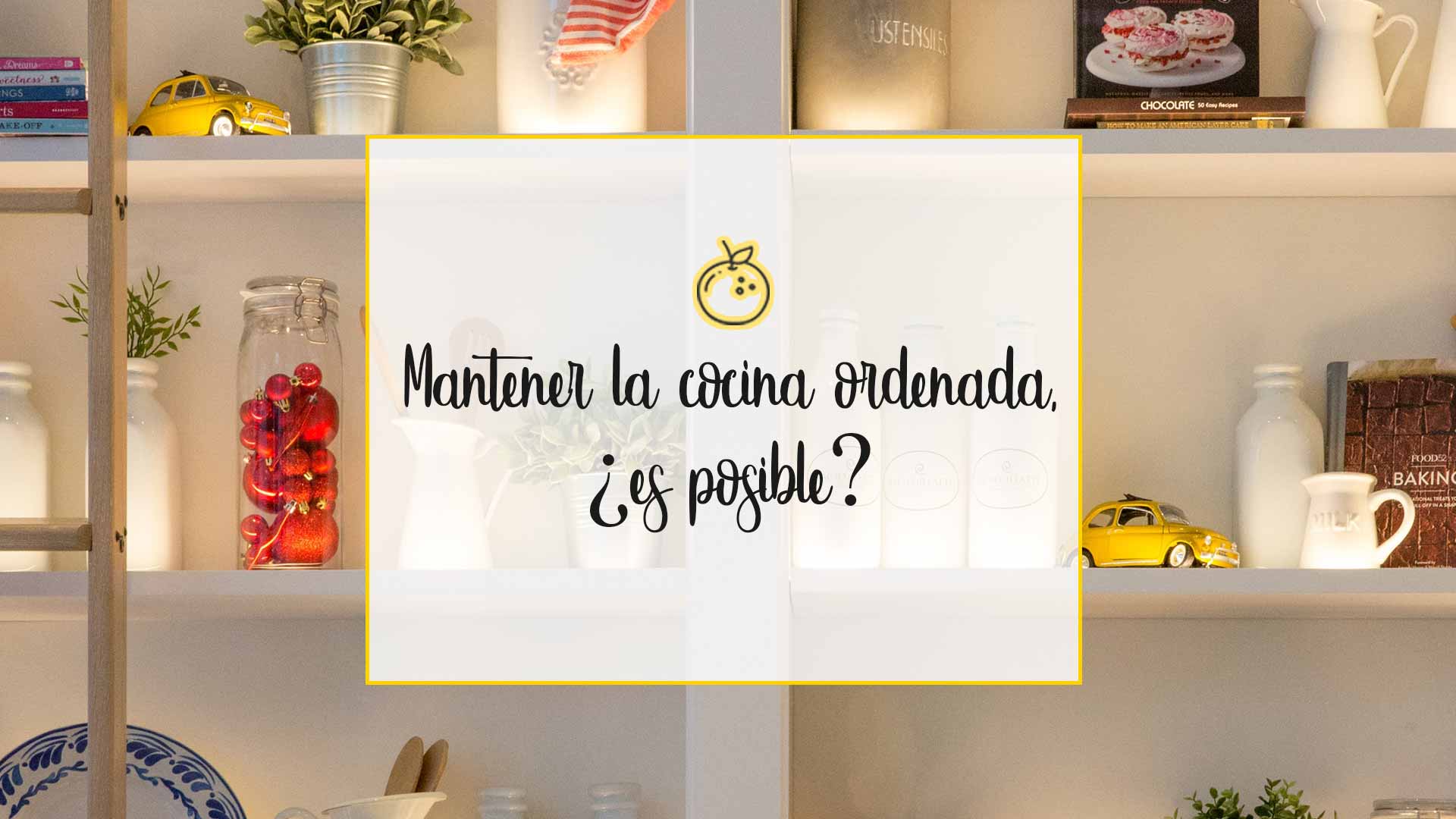 Mantener La Cocina Ordenada ¿es Posible Reformas Pamplona Cocinobra